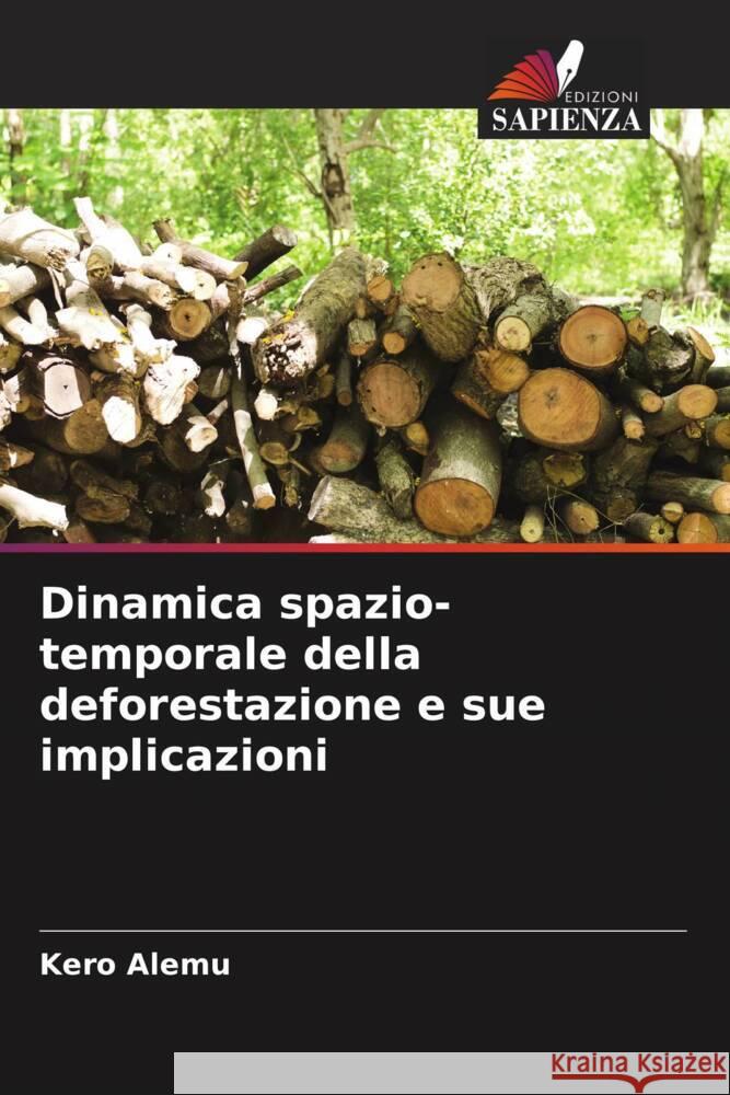 Dinamica spazio-temporale della deforestazione e sue implicazioni Alemu, Kero 9786205253038 Edizioni Sapienza - książka