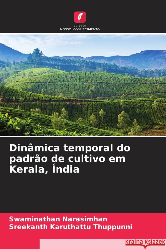 Dinâmica temporal do padrão de cultivo em Kerala, Índia Narasimhan, Swaminathan, Karuthattu Thuppunni, Sreekanth 9786208333874 Edições Nosso Conhecimento - książka