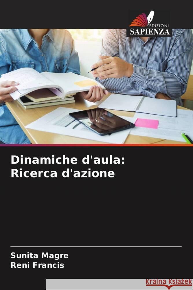 Dinamiche d'aula: Ricerca d'azione Magre, Sunita, Francis, Reni 9786204561332 Edizioni Sapienza - książka