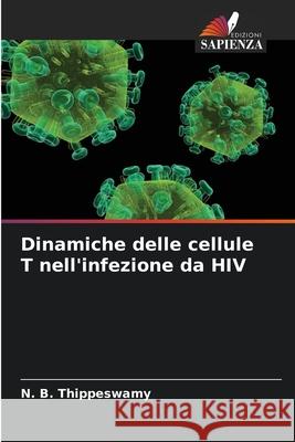 Dinamiche delle cellule T nell'infezione da HIV N. B. Thippeswamy 9786207548040 Edizioni Sapienza - książka
