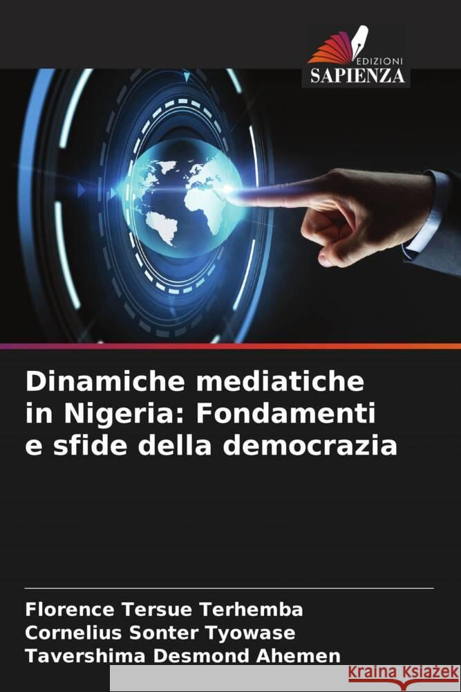 Dinamiche mediatiche in Nigeria: Fondamenti e sfide della democrazia Terhemba, Florence Tersue, Tyowase, Cornelius Sonter, Ahemen, Tavershima Desmond 9786208565121 Edizioni Sapienza - książka