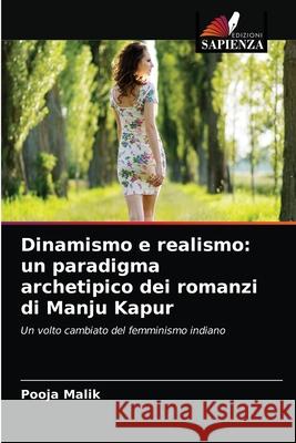 Dinamismo e realismo: un paradigma archetipico dei romanzi di Manju Kapur Pooja Malik 9786203378627 Edizioni Sapienza - książka