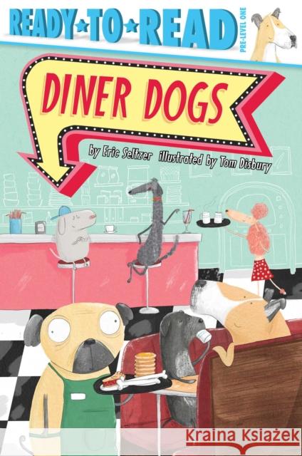 Diner Dogs: Ready-To-Read Pre-Level 1 Seltzer, Eric 9781534493865 Simon Spotlight - książka
