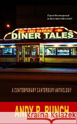 Diner Tales: A Contemporary Canterbury Anthology Andy R. Bunch Amanda Washington Pamela Cowan 9781499363272 Createspace - książka