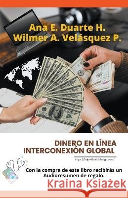 Dinero en línea Interconexión Global Wilmer Antonio Velásquez Peraza, Ana Elizabeth Duarte Hernandez 9798215549674 Kdp Editorial Design - książka