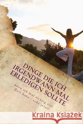 Dinge die ich irgendwann mal erledigen sollte Genz, Martin 9781979004671 Createspace Independent Publishing Platform - książka