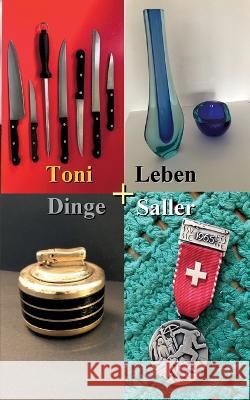 Dinge und Leben: Eine Kindheit und Jugend in Albisrieden Toni Saller 9783756220113 Books on Demand - książka
