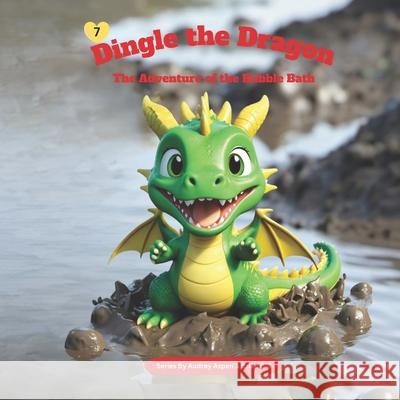 Dingle the Dragon: The Adventure of the Bubble Bath Brian Gill, Audrey Aspen 9798894961750 Staten House - książka