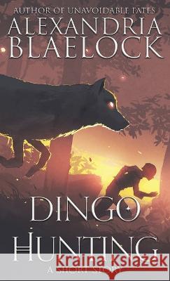 Dingo Hunting Alexandria Blaelock 9781922744432 Bluemere Books - książka