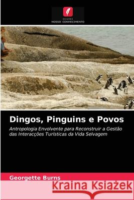 Dingos, Pinguins e Povos Georgette Burns 9786203387551 Edicoes Nosso Conhecimento - książka