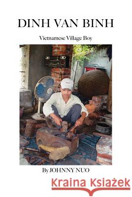 Dinh Van Binh: Vietnamese Village Boy Nuo, Johnny 9781412099660 Trafford Publishing - książka