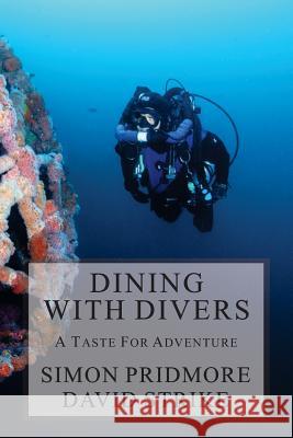 Dining with Divers: A Taste for Adventure Simon Pridmore David Strike 9781729276426 Simon Pridmore - książka