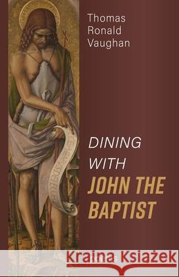 Dining With John the Baptist: Poems Thomas Ronald Vaughan 9781725297753 Resource Publications (CA) - książka