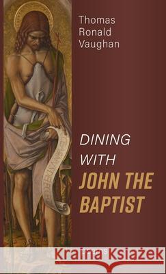 Dining With John the Baptist: Poems Thomas Ronald Vaughan 9781725297760 Resource Publications (CA) - książka