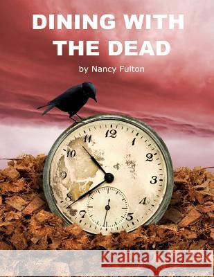 Dining with the Dead: A Play for 8 About a Family Funeral Fulton, Nancy 9781500192112 Createspace - książka