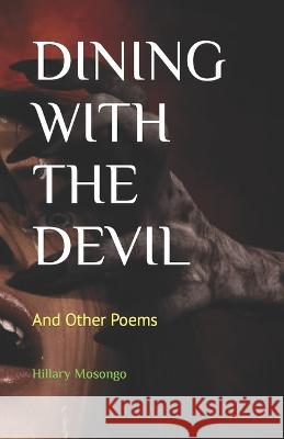 Dining with the Devil: And Other Poems Moreen Ngugi Hillary Mosongo  9798399466484 Independently Published - książka