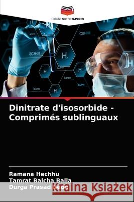 Dinitrate d'isosorbide - Comprimés sublinguaux Hechhu, Ramana 9786203540994 Editions Notre Savoir - książka