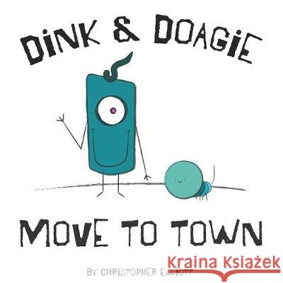 Dink and Doagie Move to Town Christopher Elliott 9781091995970 Independently Published - książka