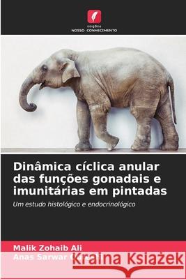 Dinâmica cíclica anular das funções gonadais e imunitárias em pintadas Ali, Malik Zohaib, Qureshi, Anas Sarwar 9786209232176 Edições Nosso Conhecimento - książka