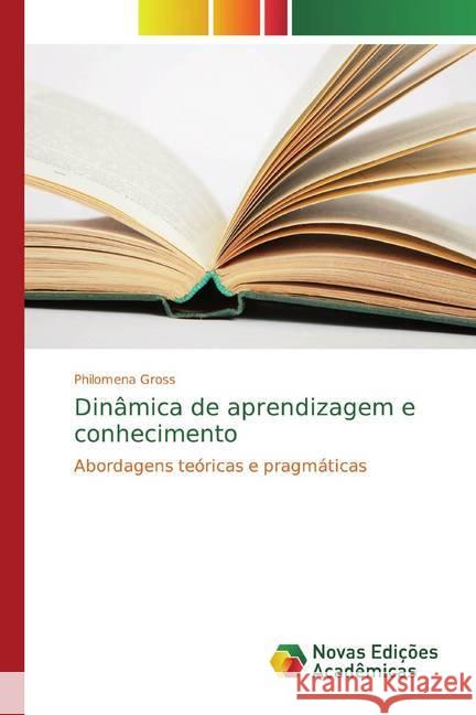 Dinâmica de aprendizagem e conhecimento : Abordagens teóricas e pragmáticas Gross, Philomena 9786139801350 Novas Edicioes Academicas - książka