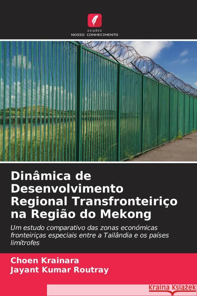 Dinâmica de Desenvolvimento Regional Transfronteiriço na Região do Mekong Krainara, Choen, Routray, Jayant Kumar 9786207117741 Edições Nosso Conhecimento - książka