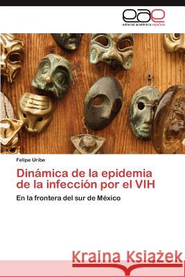 Dinámica de la epidemia de la infección por el VIH Uribe Felipe 9783845499680 Editorial Acad Mica Espa Ola - książka