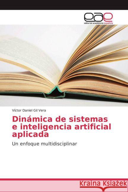 Dinámica de sistemas e inteligencia artificial aplicada : Un enfoque multidisciplinar Gil Vera, Víctor Daniel 9783659701795 Editorial Académica Española - książka