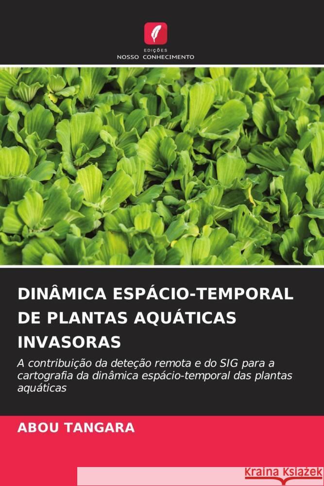 Din?mica Esp?cio-Temporal de Plantas Aqu?ticas Invasoras Abou Tangara 9786208066796 Edicoes Nosso Conhecimento - książka