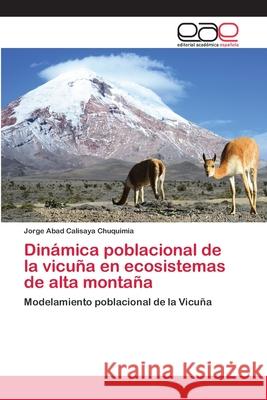 Dinámica poblacional de la vicuña en ecosistemas de alta montaña Calisaya Chuquimia, Jorge Abad 9786202116114 Editorial Académica Española - książka