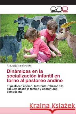 Dinámicas en la socialización infantil en torno al pastoreo andino Cortez C., R. M. Nazareth 9786202256957 Editorial Académica Española - książka