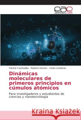 Dinámicas moleculares de primeros principios en cúmulos atómicos Fuentealba, Patricio 9786202154352 Editorial Académica Española - książka