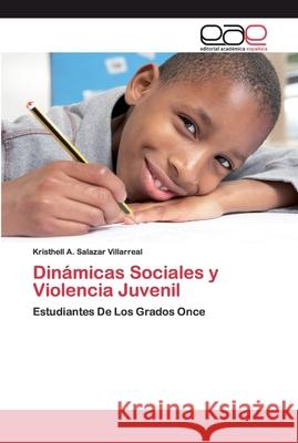 Dinámicas Sociales y Violencia Juvenil Salazar Villarreal, Kristhell A. 9786202133517 Editorial Académica Española - książka