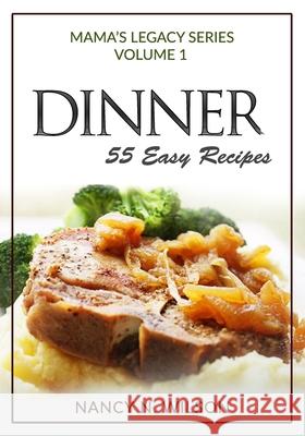 DINNER - 55 Easy Recipes Nancy N Wilson 9781482070903 Createspace Independent Publishing Platform - książka