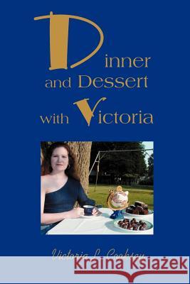 Dinner and Dessert with Victoria Victoria L. Cooksey 9780595295449 iUniverse - książka