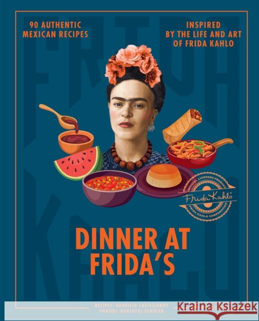 Dinner At Frida's: 90 Authentic Mexican Recipes Inspired by the Life and Art of Frida Kahlo Gabriela Castellanos 9783791393209 Prestel Publishing - książka