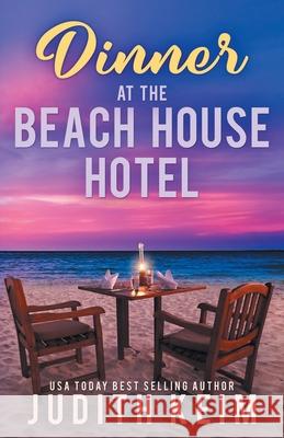 Dinner at The Beach House Hotel Judith Keim 9780996863780 Wild Quail Publishing - książka