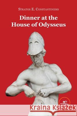 Dinner at the House of Odysseus: 2024 Stratos E. Constantinidis, Europe Books 9791220149051 Europe Books - książka