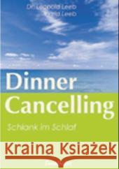 Dinner Cancelling : Schlank im Schlaf Leeb, Leopold Leeb, Ingrid  9783850686358 Ennsthaler - książka