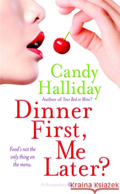 Dinner First, Me Later?: A Housewives Fantasy Club Novel Candy Halliday 9780446617529 Warner Forever - książka