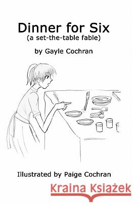 Dinner for Six: A set-the-table fable Cochran, Paige 9781460909874 Createspace - książka