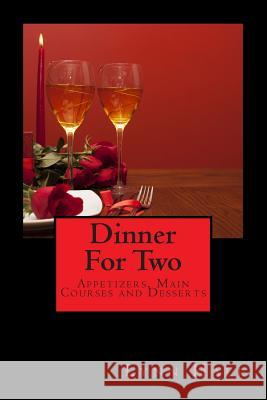 Dinner For Two: : Appetizers, Main Courses & Desserts Hall, Lynn 9781497466104 Createspace - książka