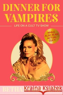 Dinner for Vampires: Life on a Cult TV Show (While Also in an Actual Cult!) Lenz, Bethany Joy 9781668067307 Simon & Schuster - książka