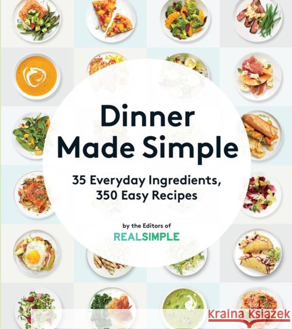 Dinner Made Simple: 35 Everyday Ingredients, 350 Easy Recipes The Editors of Real Simple Magazine 9780848746896 Oxmoor House - książka