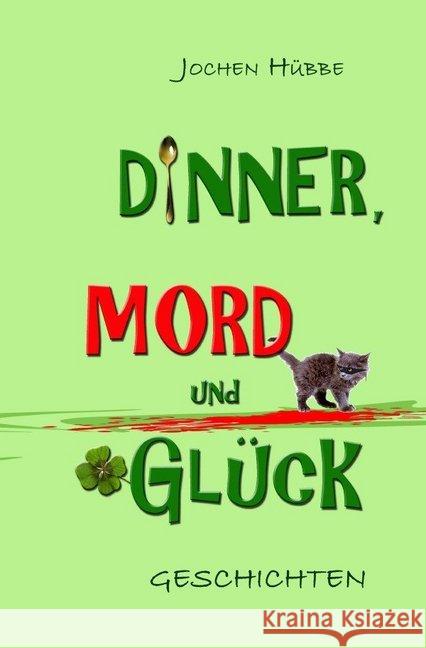 Dinner, Mord und Glück Hübbe, Jochen 9783746780238 epubli - książka