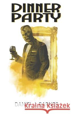 Dinner Party Daniel J Barnes Sarah Barnes Myles Thomas Barnes 9798504133348 Independently Published - książka