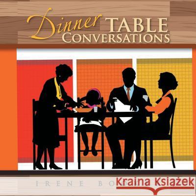 Dinner Table Conversations Irene Booker 9781483624440 Xlibris Corporation - książka