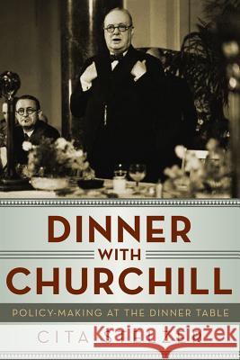 Dinner with Churchill: Policy-Making at the Dinner Table Stelzer, Cita 9781605984018 Pegasus Books - książka