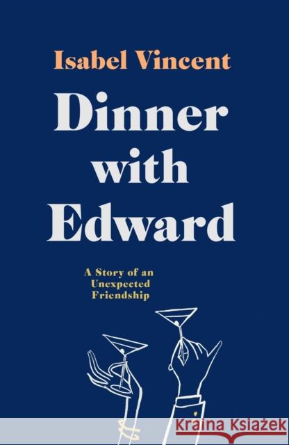 Dinner with Edward: A Story of an Unexpected Friendship Isabel Vincent 9781911590187 Pushkin Press - książka