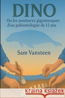 Dino Sam Vansteen 9781484816219 Createspace Independent Publishing Platform - książka
