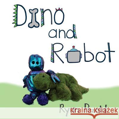 Dino and Robot Ryan Pezold 9781984915115 Createspace Independent Publishing Platform - książka